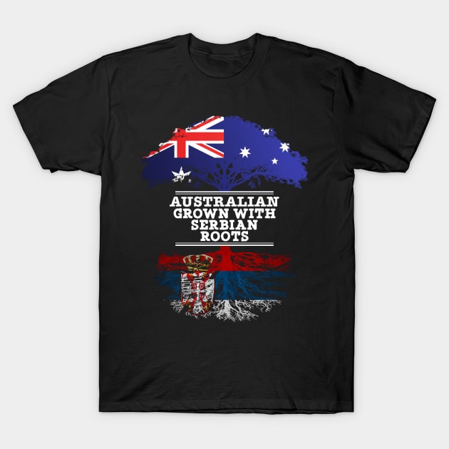 Australian Grown With Serbian Roots - Gift for Serbian With Roots From Serbia T-Shirt by Country Flags